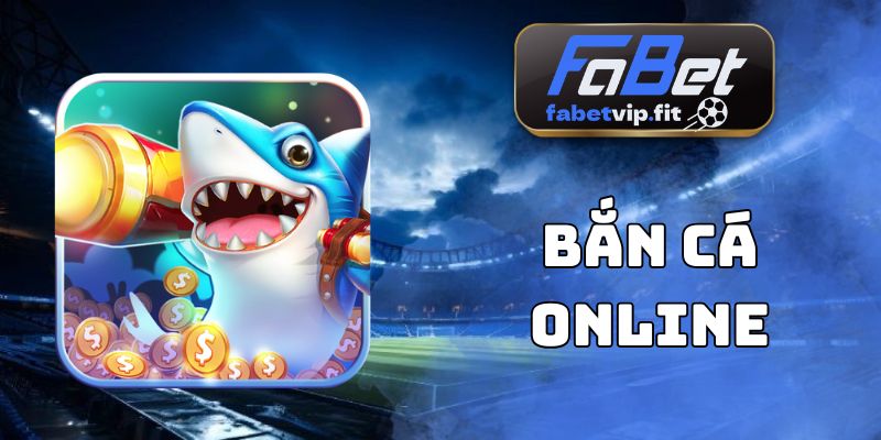 Bắn Cá Online