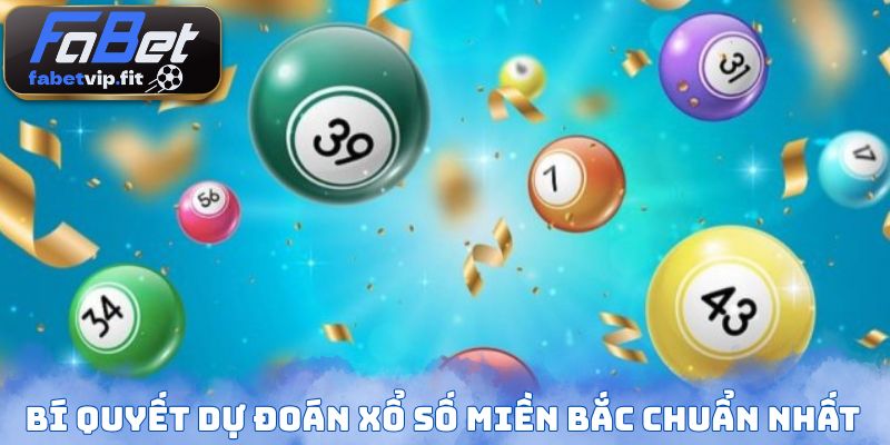 Bí quyết dự đoán xổ số miền Bắc chuẩn nhất