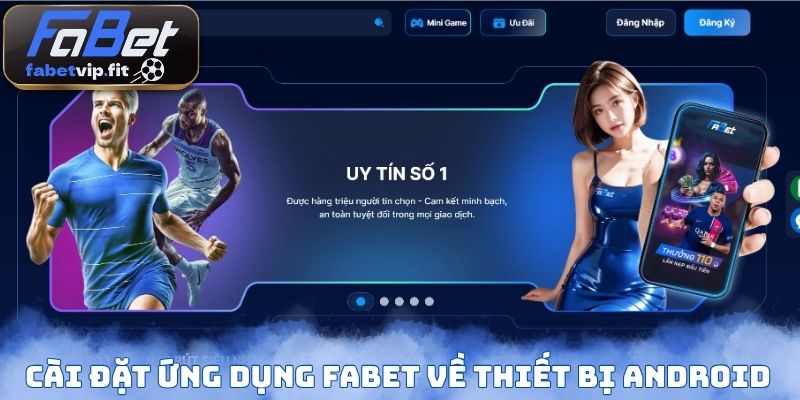 Cài đặt ứng dụng Fabet về thiết bị Android