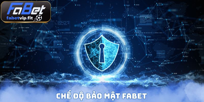 Chế độ bảo mật FABET