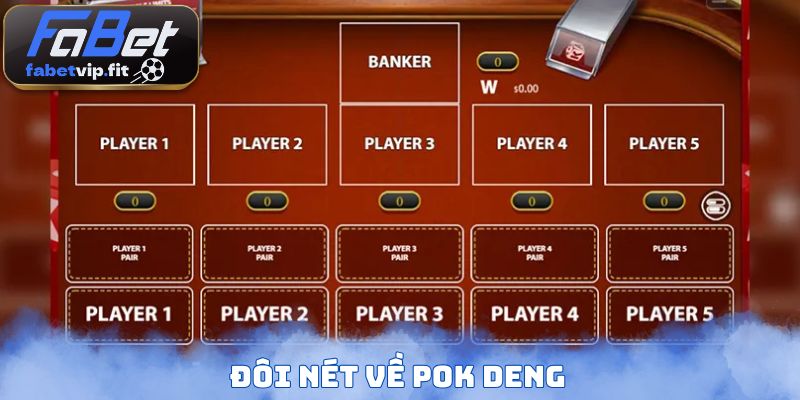 Đôi nét về Pok Deng