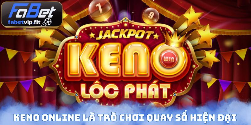 Keno online là trò chơi quay số hiện đại