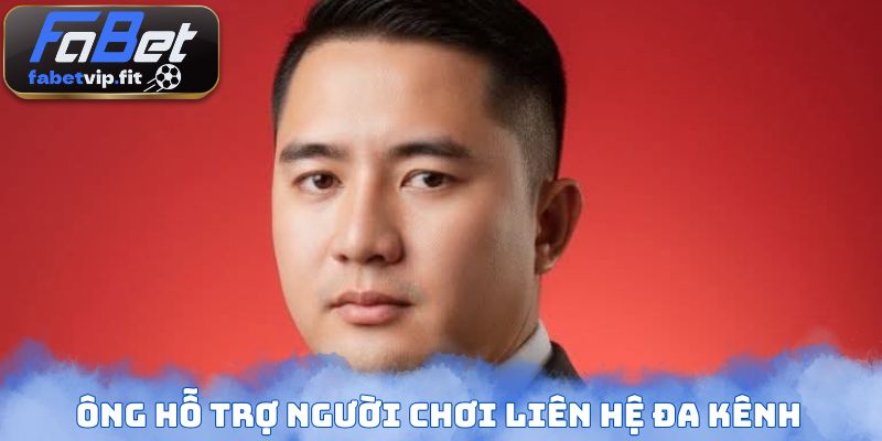 Ông hỗ trợ người chơi liên hệ đa kênh