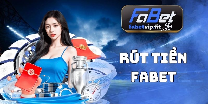 Rút Tiền Fabet