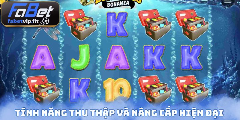 Tính năng thu thập và nâng cấp hiện đại